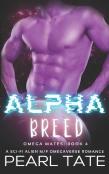 Alpha Breed - A Sci-Fi Alien M/F Omegaverse Romance