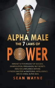 Alpha Male The 7 Laws Of Power