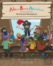 Alpha-Mania Adventures: The Fantastic Floating Feast: An Alliteration Book