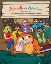 Alpha-Mania Adventures: The Splitter Critter And The Greedy Pirates: A Segmenting Book