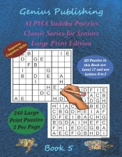 Alpha Sudoku Puzzles - Classic Series For Seniors - Large Print Edition Book 5