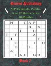 Alpha Sudoku Puzzles - The Master Series - 540 Level 17 Puzzles - Book 7