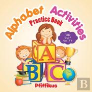 Alphabet Activities Practice Book Toddler-Grade K - Ages 1 To 6