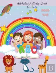 Alphabet Activity Book For Kids Ages 4-12