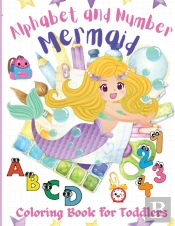 Alphabet And Number Mermaid Coloring Book For Toddlers