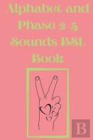 Alphabet And Phase 2-5 Sounds Bsl Book.Also Contains A Page With The Alphabet And Signs For Each Letter.