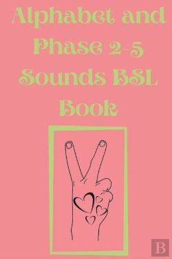 Bertrand.pt - Alphabet And Phase 2-5 Sounds Bsl Book.Also Contains A Page With The Alphabet And Signs For Each Letter.