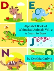 Alphabet Book Of Whimsical Animals Vol. 2