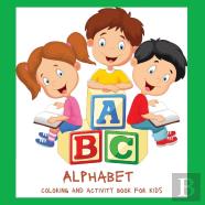 Alphabet Coloring And Activity Book For Kids