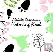 Alphabet Dinosaurs Coloring Book For Children (8.5x8.5 Coloring Book / Activity Book)
