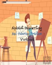 Alphabet Handwriting And Coloring Practice Workbook