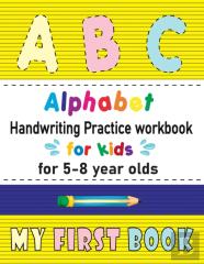 Alphabet Handwriting Practice Workbook For Kids For 5-8 Year Olds