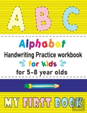 Alphabet Handwriting Practice Workbook For Kids For 5-8 Year Olds