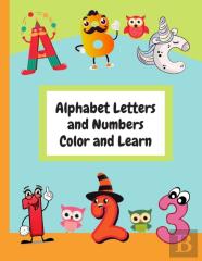 Alphabet Letters And Numbers Color And Learn