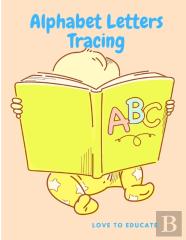 Alphabet Letters Tracing - The Easiest Way To Learn The Alphabet, Letter Tracing Book, Practice For Kindergarten Kids