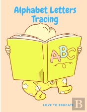 Alphabet Letters Tracing - The Easiest Way To Learn The Alphabet, Letter Tracing Book, Practice For Kindergarten Kids