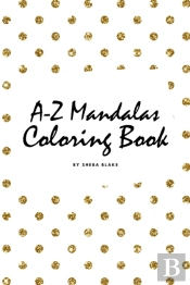 Alphabet Mandalas Coloring Book For Children (6x9 Coloring Book / Activity Book)