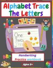 Alphabet Trace The Letters Handwriting Practice Workbook