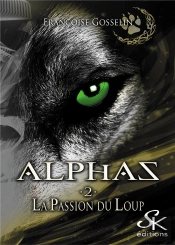 Alphas Tome 2 : La Passion Du Loup