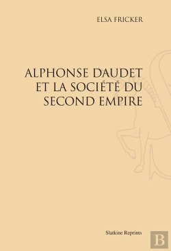 Bertrand.pt - Alphonse Daudet Et La Société Du Second Empire