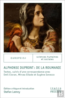 Bertrand.pt - Alphonse Dupront : De La Roumanie ; Textes Suivis D'Une Correspondance Avec Emil Cioran, Mircea Eliade Et Eugène Ionesco