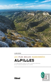 Alpilles, Les Plus Belles Randonnées ; Itinéraires À La Journée Et Tour Du Parc