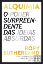 Alquimia - O Poder Surpreendente das Ideias Absurdas