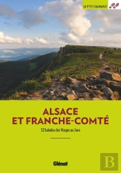 Alsace Et Franche-Comté ; 52 Balades Des Vosges Au Jura