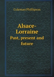 Alsace-Lorraine Past, Present And Future