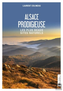 Bertrand.pt - Alsace Prodigieuse : Les Plus Beaux Sites Naturels