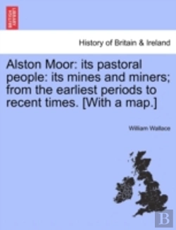 Bertrand.pt - Alston Moor: Its Pastoral People: Its Mi