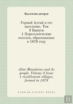 Bertrand.pt - Altai Mountains And Its People. Volume 3 Issue 1 Resettlement Villages, Formed In 1878