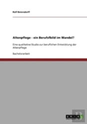 Altenpflege - Ein Berufsfbild Im Wandel?