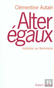 Alter Egaux ; Invitation Au Feminisme
