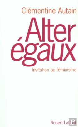Bertrand.pt - Alter Egaux ; Invitation Au Feminisme