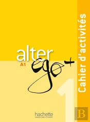 Alter Ego + : Fle ; A1 ; Cahier D'Activités + Cd Audio