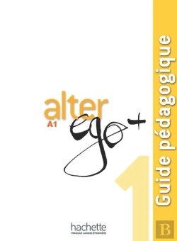 Bertrand.pt - Alter Ego + : Fle ; A1 ; Guide Pédagogique