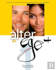 Alter Ego + : Fle ; A1 : Livre De L'Élève + Cd-Rom + Parcours Digital