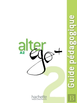 Bertrand.pt - Alter Ego + : Fle ; A2 ; Guide Pédagogique