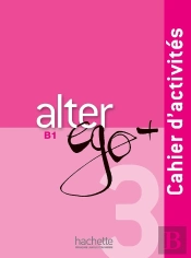 Alter Ego + : Fle ; B1 ; Cahier D'Activités + Cd Audio