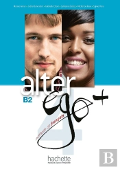 Alter Ego + : Fle ; B2 ; Livre De L'Élève