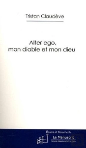 Alter Ego, Mon Diable Et Mon Dieu