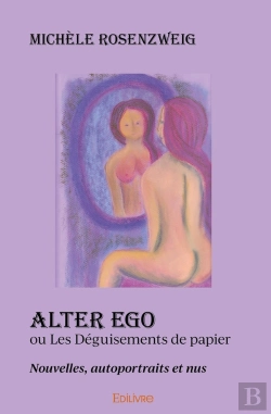 Bertrand.pt - Alter Ego Ou Les Déguisements De Papier : Nouvelles, Autoportraits Et Nus
