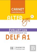 Alter Ego T.1 ; Evaluation ; Entrainement Au Delf A1 ; Carnet Complementaire