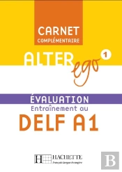 Alter Ego T.1 ; Evaluation ; Entrainement Au Delf A1 ; Carnet Complementaire