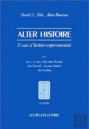 Alter Histoire : Essais D'Histoire Expérimentale Avec H. Le Bras, P.-A. Rosental, A. Rousselle, Ch. Jouhaud, M. Soo Kang.