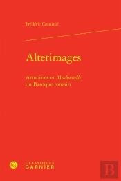 Alterimages : Armoiries Et Madonnelle Du Baroque Romain