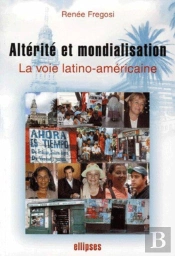 Altérité Et Mondialisation ; La Voie Latino-Américaine