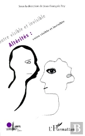 Altérités : Entre Visible Et Invisible