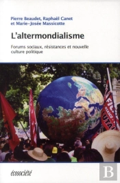 Altermondialisme (L') - Forums Sociaux, Resistances Et Nouvelle Culture Politique